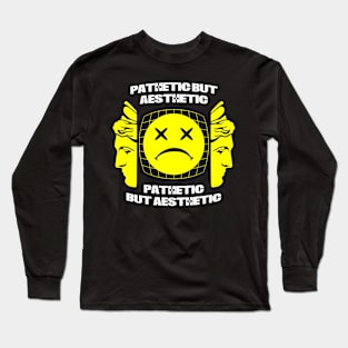 Pathetic Aesthetic Long Sleeve T-Shirt